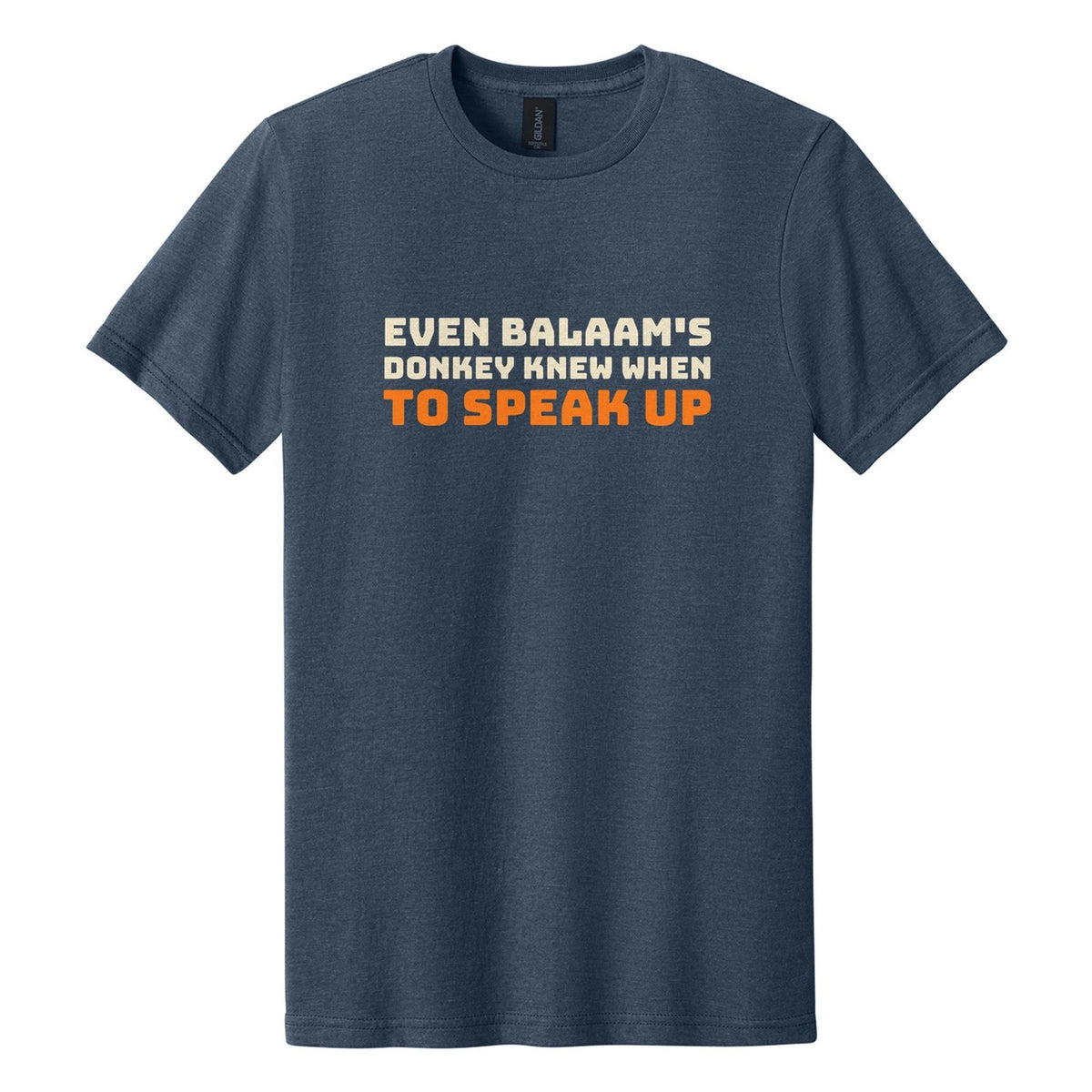 Even Balaam's Donkey Knew When to Speak Up tee in Navy Mist, Bungee font, Cream + Orange ink