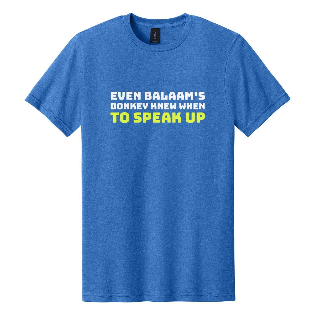 Even Balaam's Donkey Knew When to Speak Up tee in Royal Mist, Bungee font, White + Neon Yellow ink