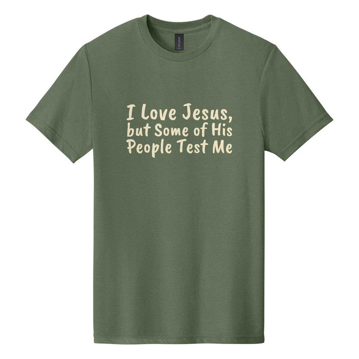 I Love Jesus, but Some of His People Test Me tee in Cactus, Caveat Brush font, Cream ink
