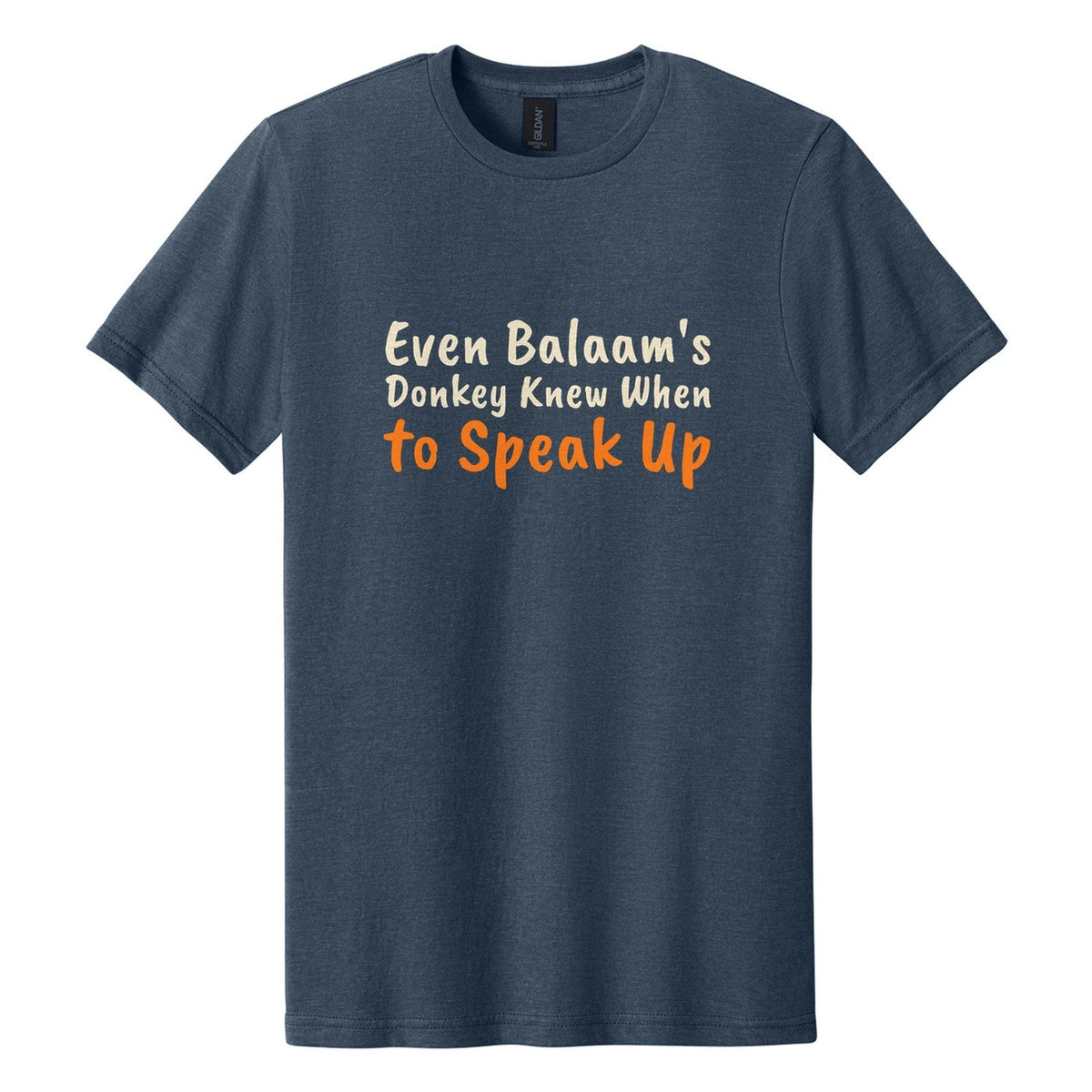 Even Balaam's Donkey Knew When to Speak Up tee in Navy Mist, Caveat Brush font, Cream + Orange ink