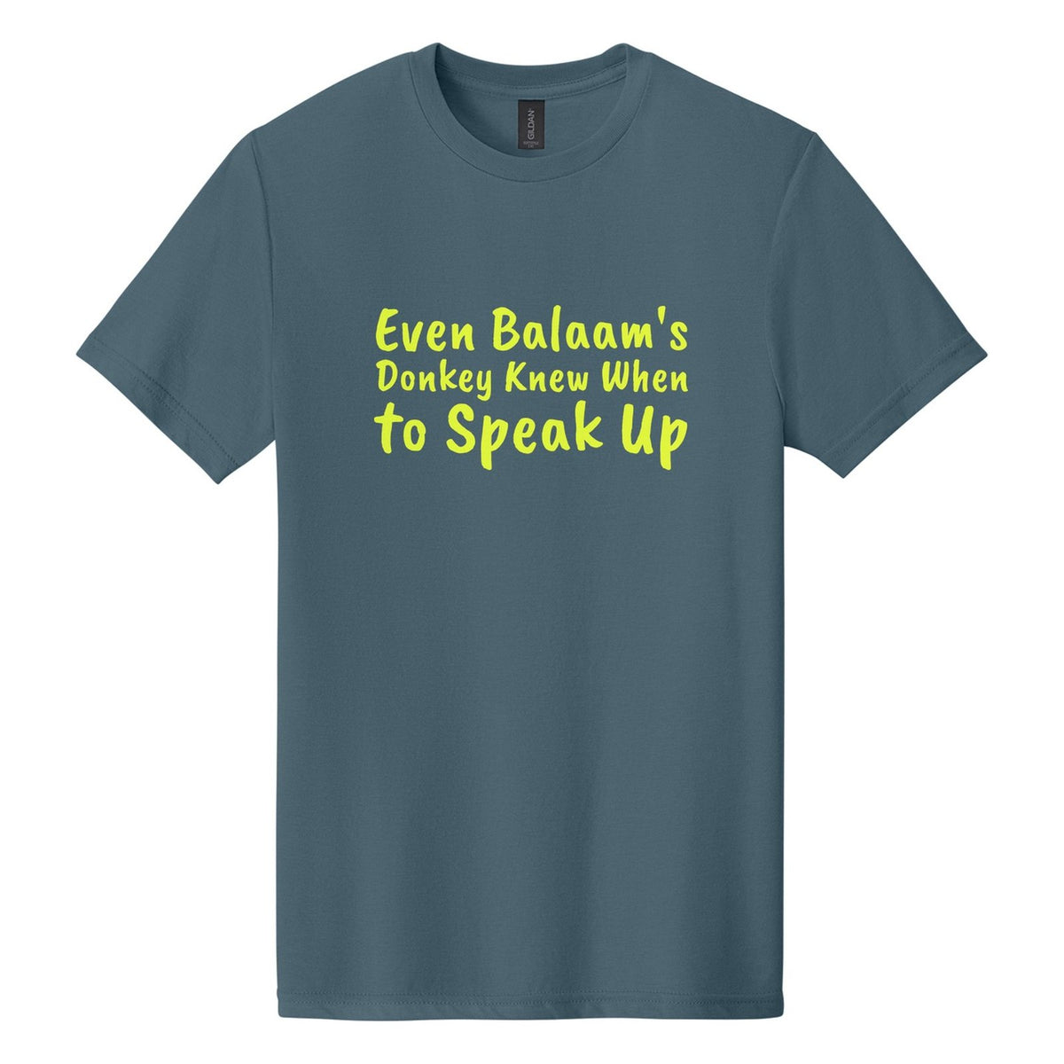 Even Balaam's Donkey Knew When to Speak Up tee in Steel Blue, Caveat Brush font, Neon Yellow ink