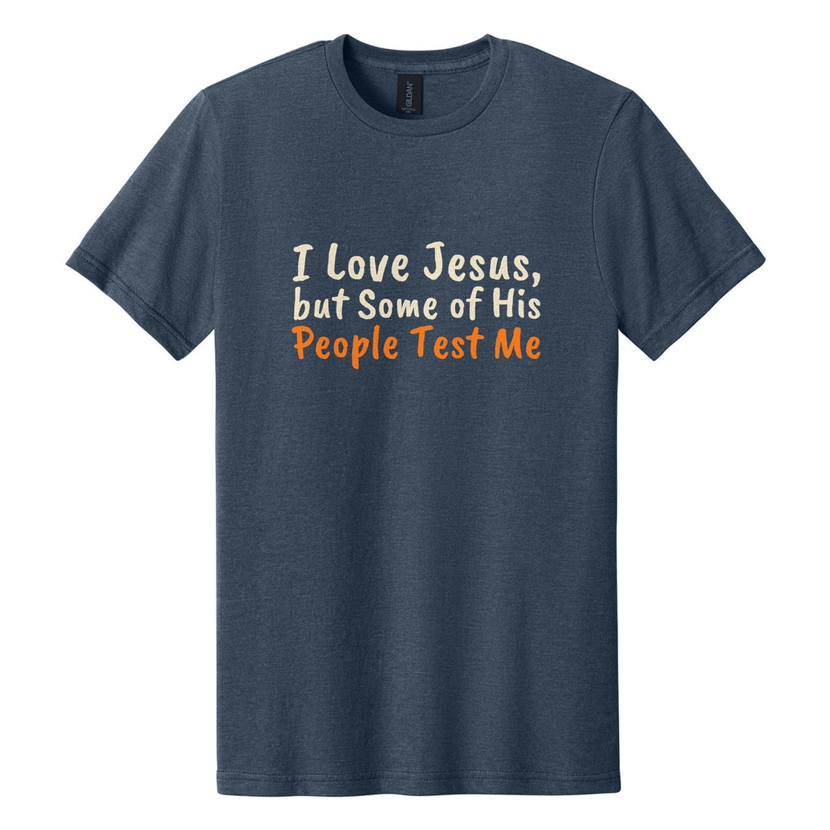 I Love Jesus, but Some of His People Test Me tee in Navy Mist, Caveat Brush font, Cream + Orange ink
