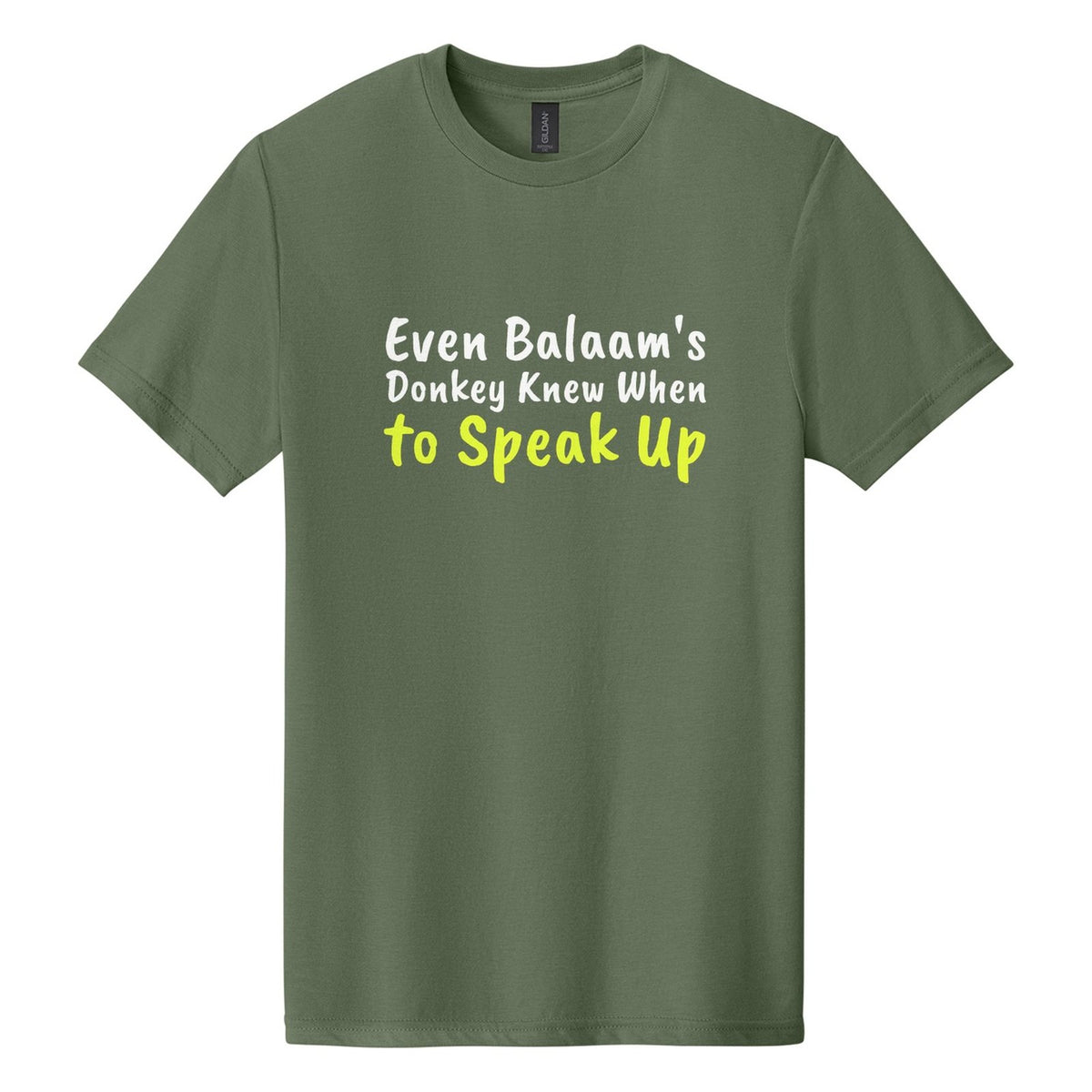 Even Balaam's Donkey Knew When to Speak Up tee in Cactus, Caveat Brush font, White + Neon Yellow ink