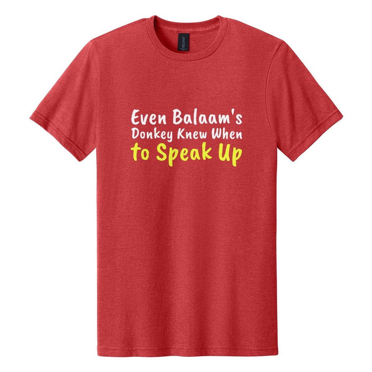 Even Balaam's Donkey Knew When to Speak Up tee in Red Mist, Caveat Brush font, White + Neon Yellow ink