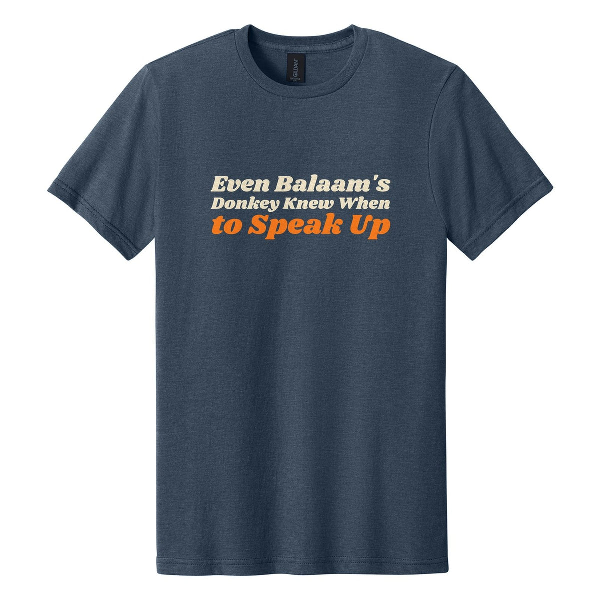 Even Balaam's Donkey Knew When to Speak Up tee in Navy Mist, Shrikhand font, Cream + Orange ink