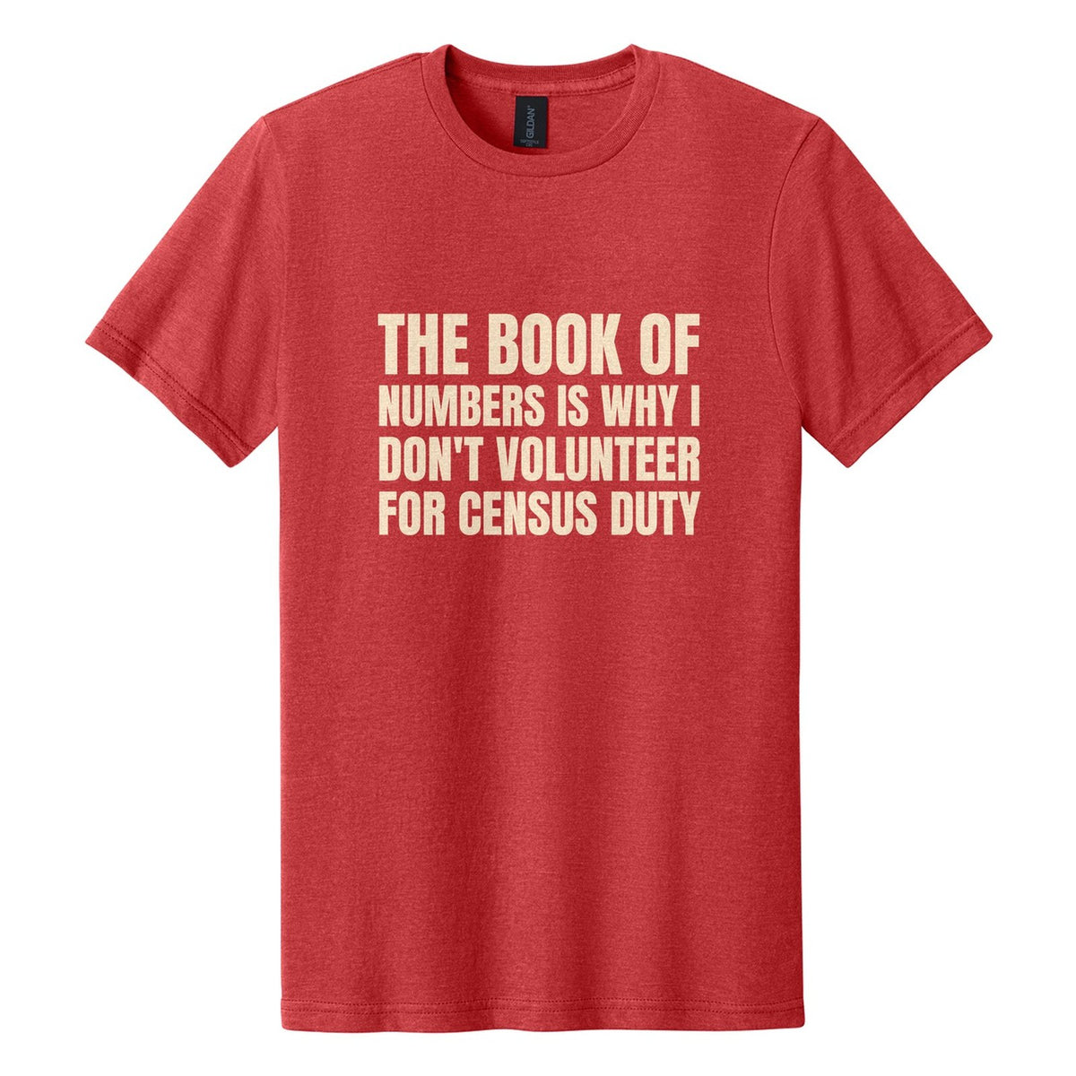 The Book of Numbers Is Why I Don't Volunteer for Census Duty tee in Red Mist, Anton font, Cream ink