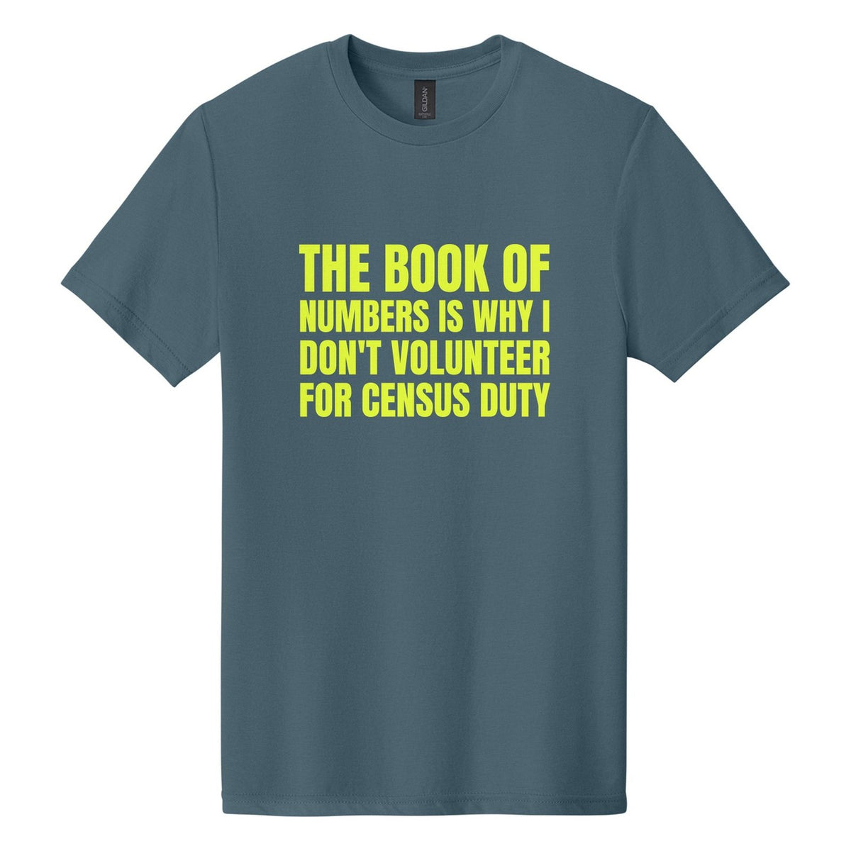 The Book of Numbers Is Why I Don't Volunteer for Census Duty tee in Steel Blue, Anton font, Neon Yellow ink