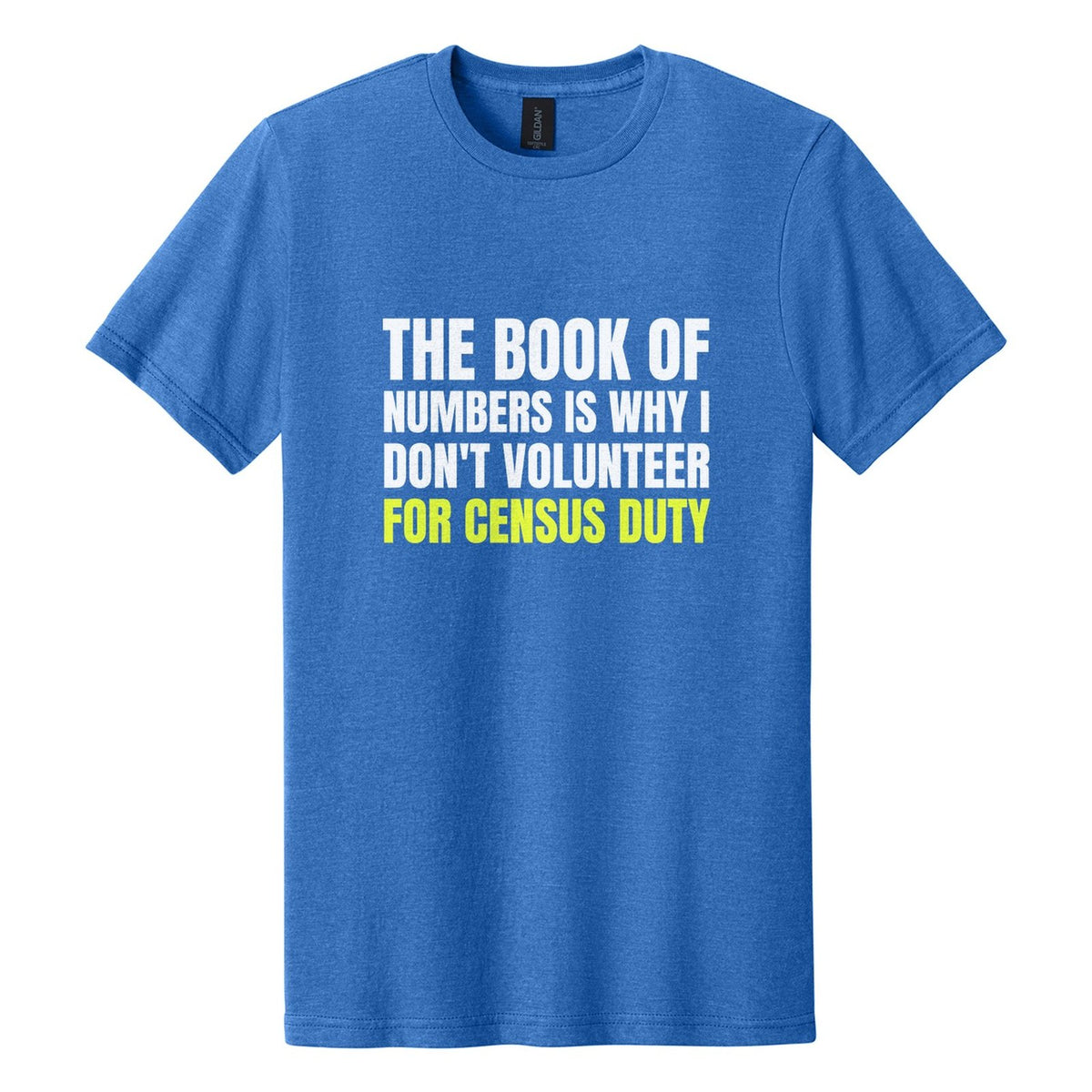 The Book of Numbers Is Why I Don't Volunteer for Census Duty tee in Royal Mist, Anton font, White + Neon Yellow ink