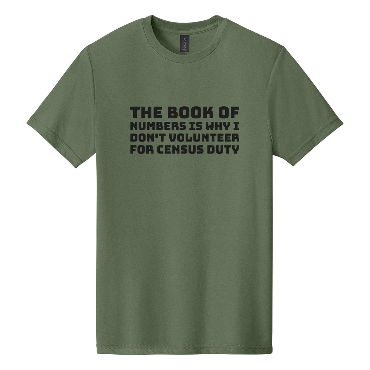 The Book of Numbers Is Why I Don't Volunteer for Census Duty tee in Cactus, Bungee font, Black ink