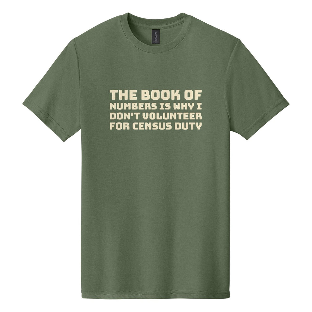 The Book of Numbers Is Why I Don't Volunteer for Census Duty tee in Cactus, Bungee font, Cream ink