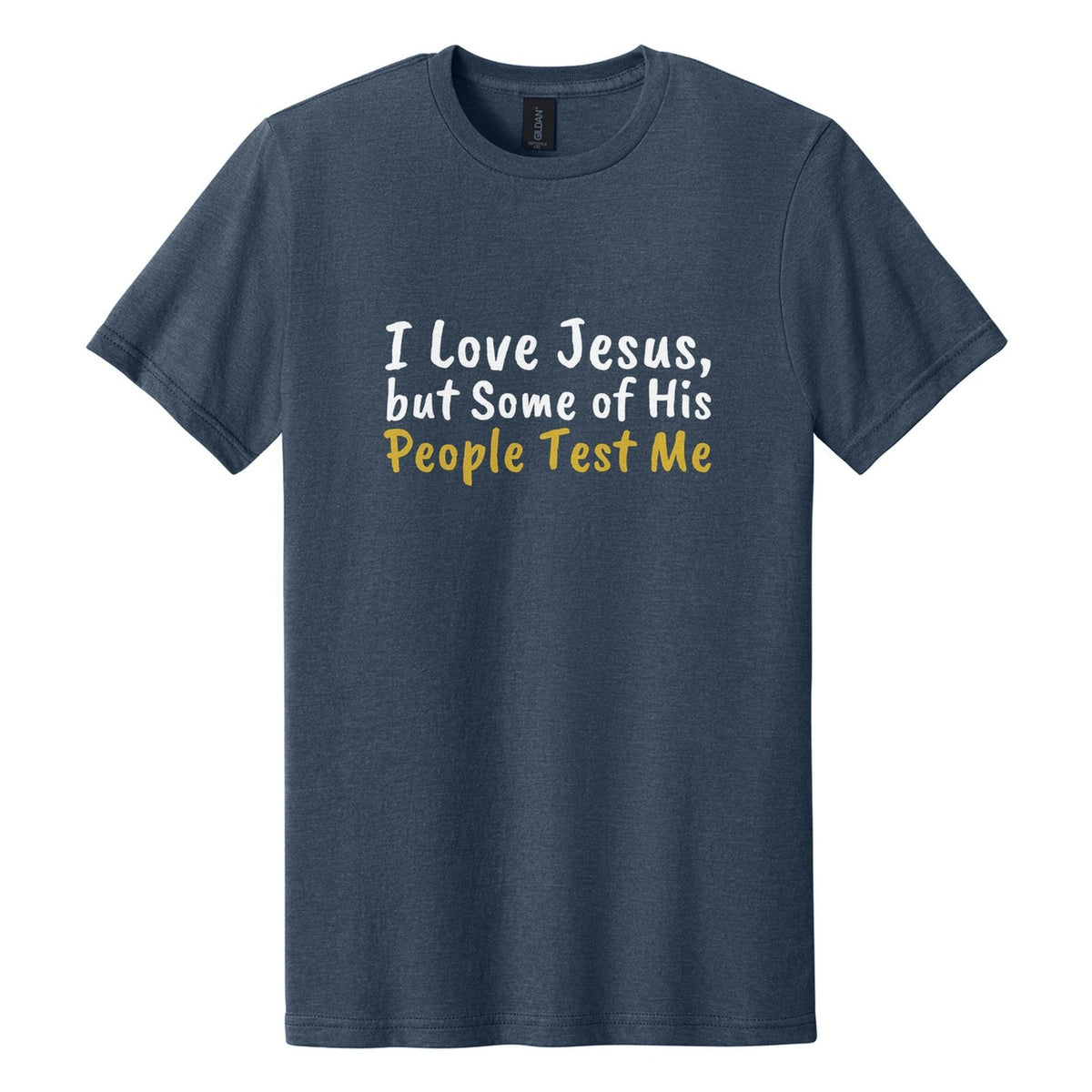 I Love Jesus, but Some of His People Test Me tee in Navy Mist, Caveat Brush font, White + Metallic Gold ink