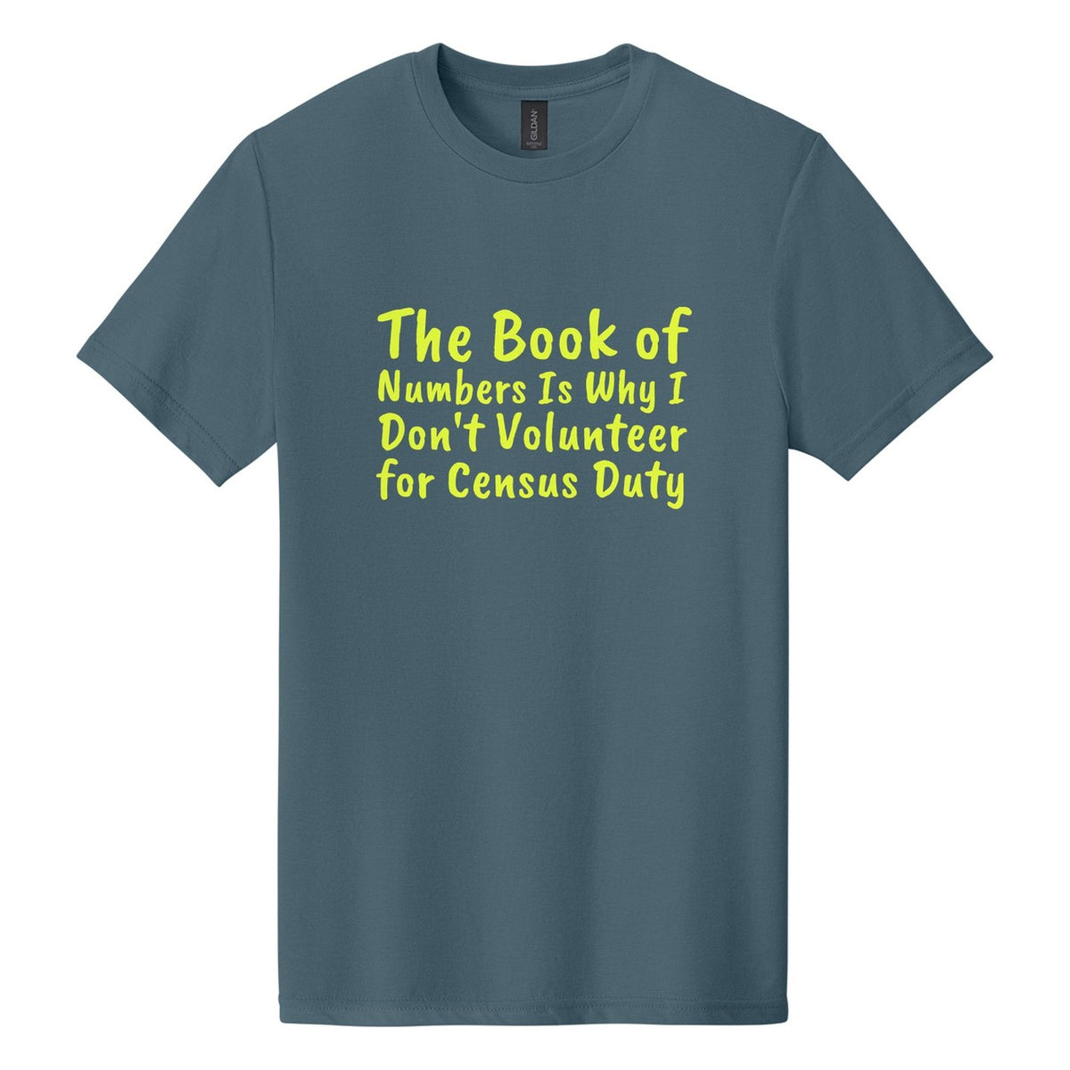 The Book of Numbers Is Why I Don't Volunteer for Census Duty tee in Steel Blue, Caveat Brush font, Neon Yellow ink