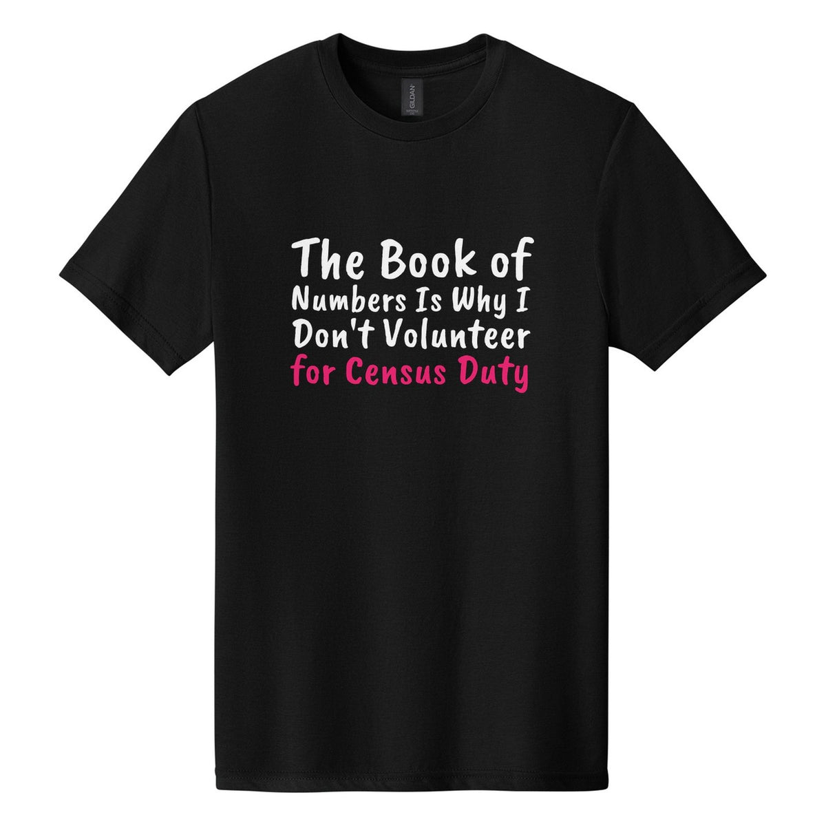 The Book of Numbers Is Why I Don't Volunteer for Census Duty tee in Pitch Black, Caveat Brush font, White + Hot Pink ink