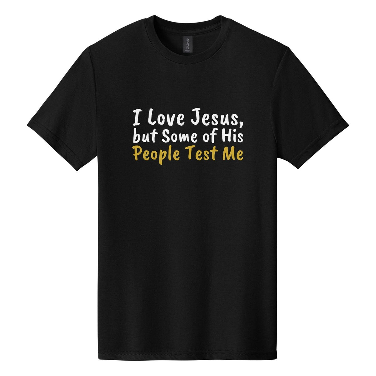 I Love Jesus, but Some of His People Test Me tee in Pitch Black, Caveat Brush font, White + Metallic Gold ink