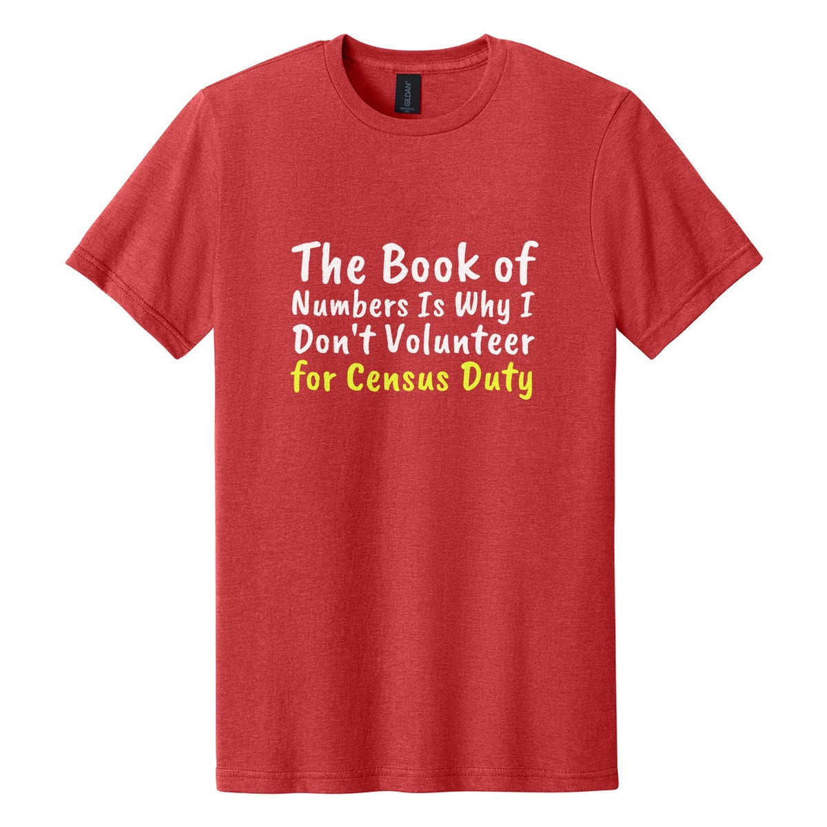 The Book of Numbers Is Why I Don't Volunteer for Census Duty tee in Red Mist, Caveat Brush font, White + Neon Yellow ink