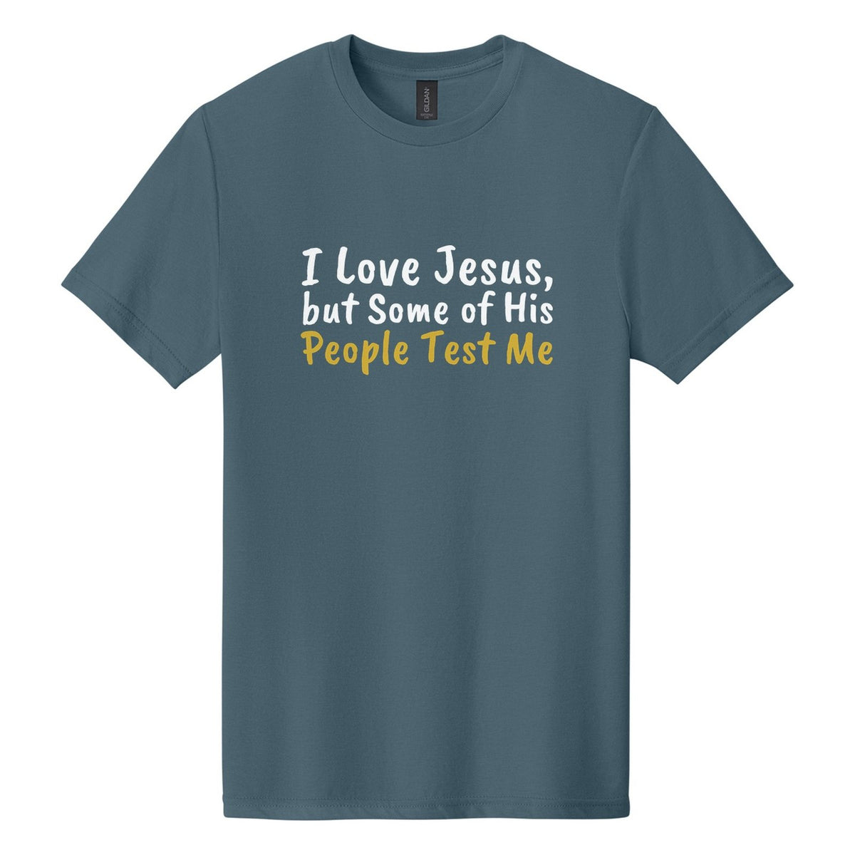 I Love Jesus, but Some of His People Test Me tee in Steel Blue, Caveat Brush font, White + Metallic Gold ink