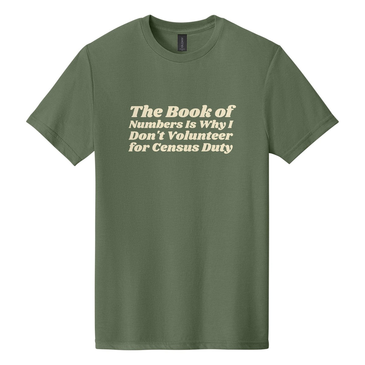 The Book of Numbers Is Why I Don't Volunteer for Census Duty tee in Cactus, Shrikhand font, Cream ink