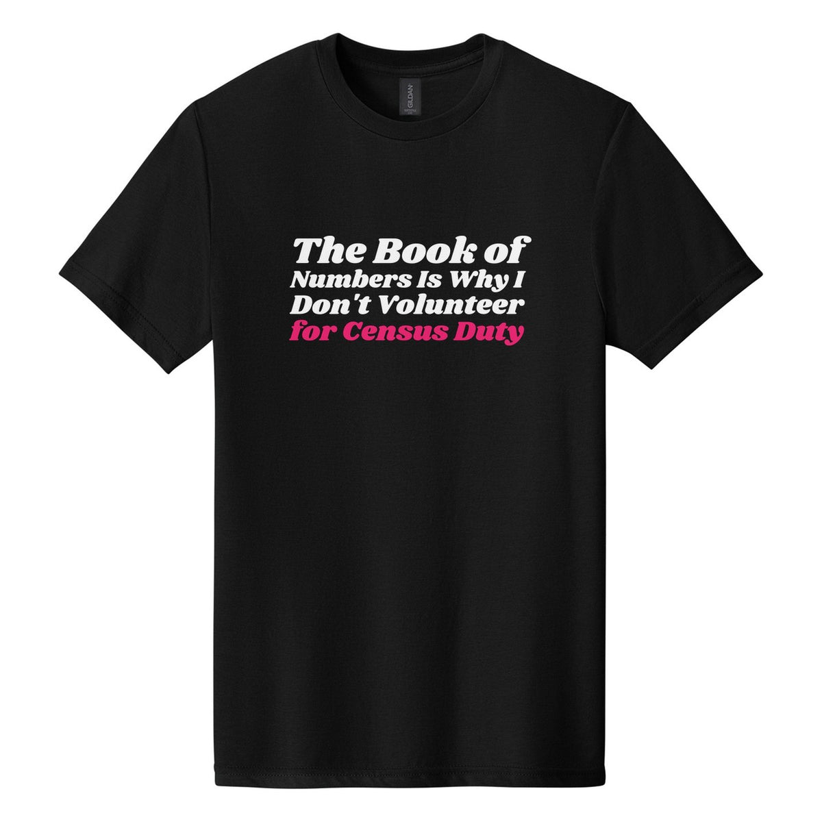 The Book of Numbers Is Why I Don't Volunteer for Census Duty tee in Pitch Black, Shrikhand font, White + Hot Pink ink