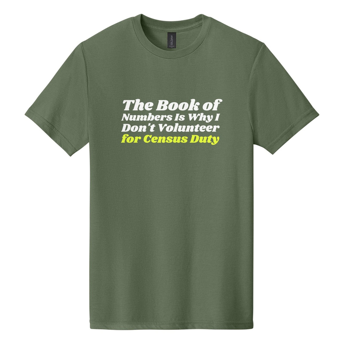 The Book of Numbers Is Why I Don't Volunteer for Census Duty tee in Cactus, Shrikhand font, White + Neon Yellow ink