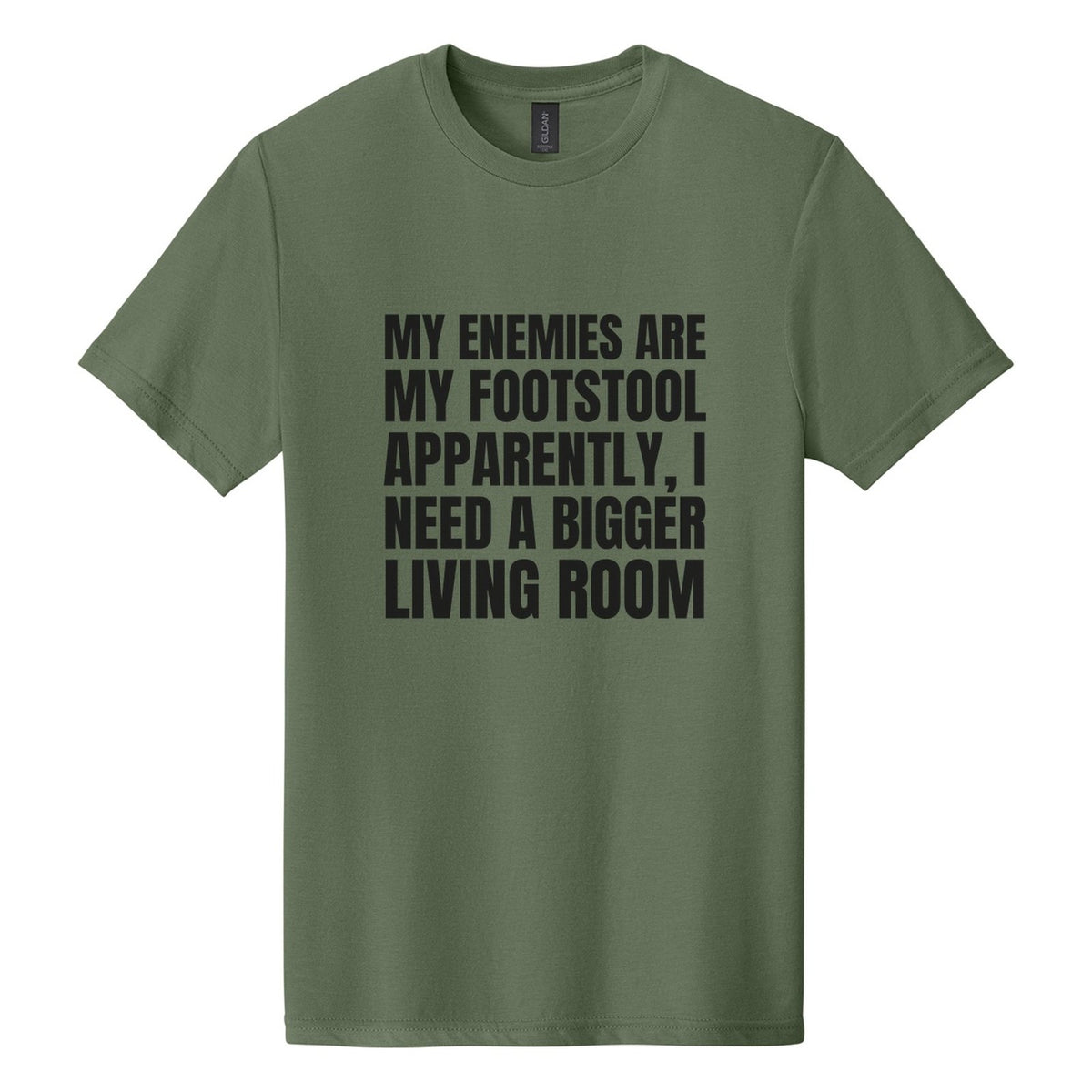 My Enemies Are My Footstool. Apparently, I Need a Bigger Living Room tee in Cactus, Anton font, Black ink