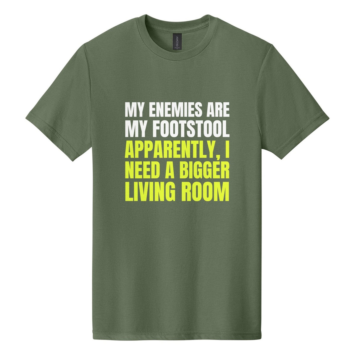 My Enemies Are My Footstool. Apparently, I Need a Bigger Living Room tee in Cactus, Anton font, White + Neon Yellow ink