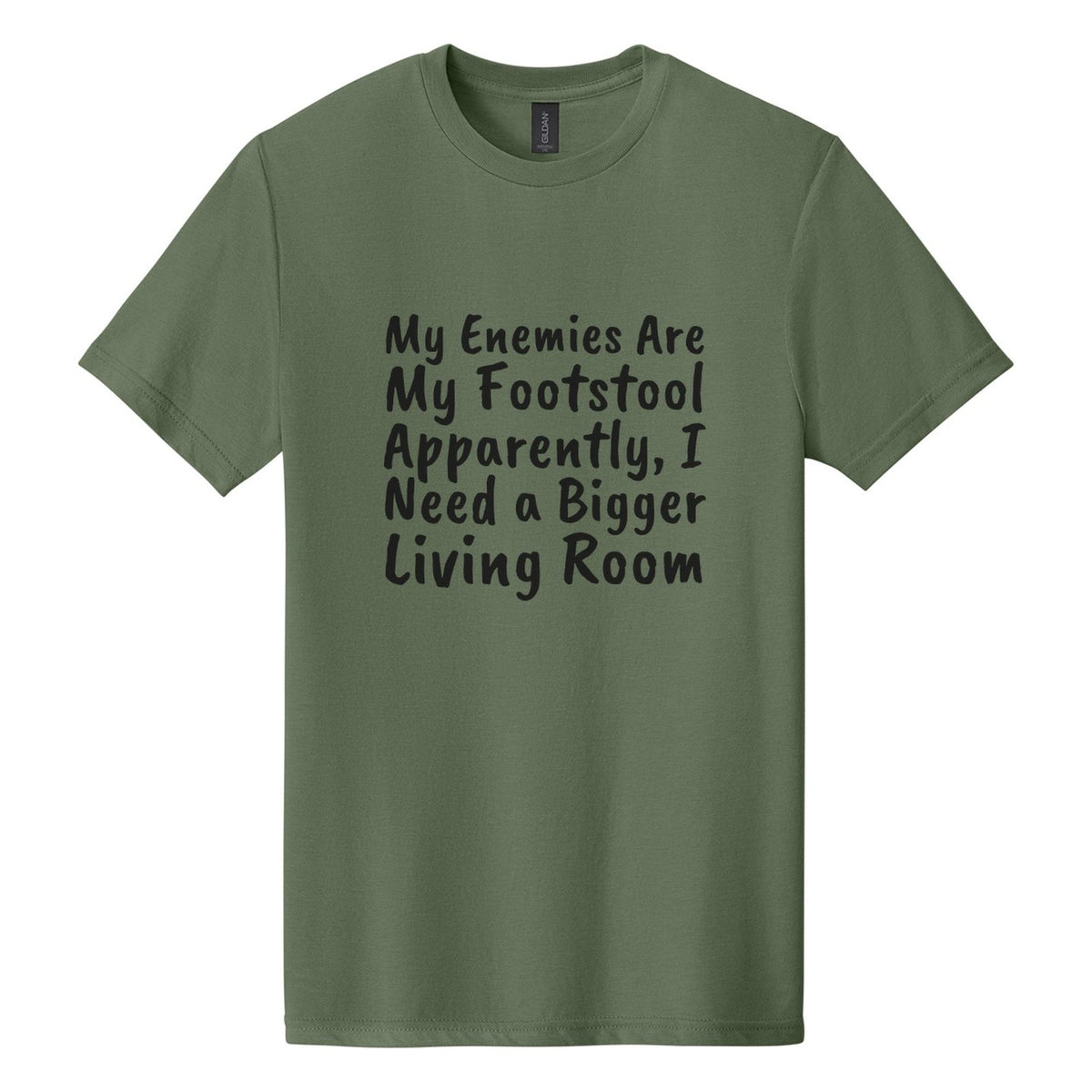 My Enemies Are My Footstool. Apparently, I Need a Bigger Living Room tee in Cactus, Caveat Brush font, Black ink