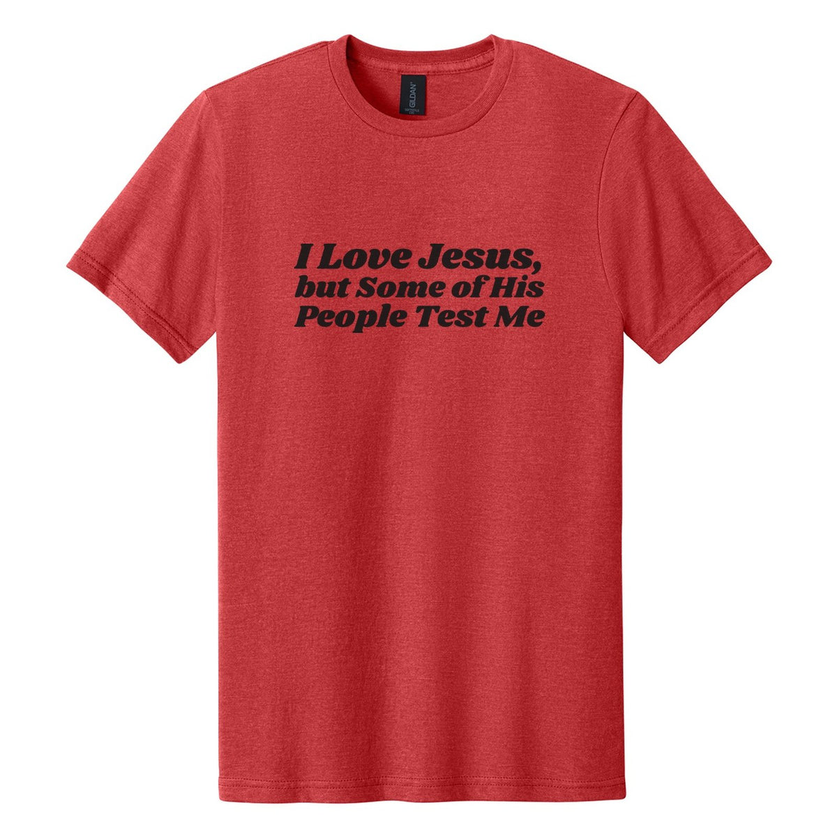 I Love Jesus, but Some of His People Test Me tee in Red Mist, Shrikhand font, Black ink
