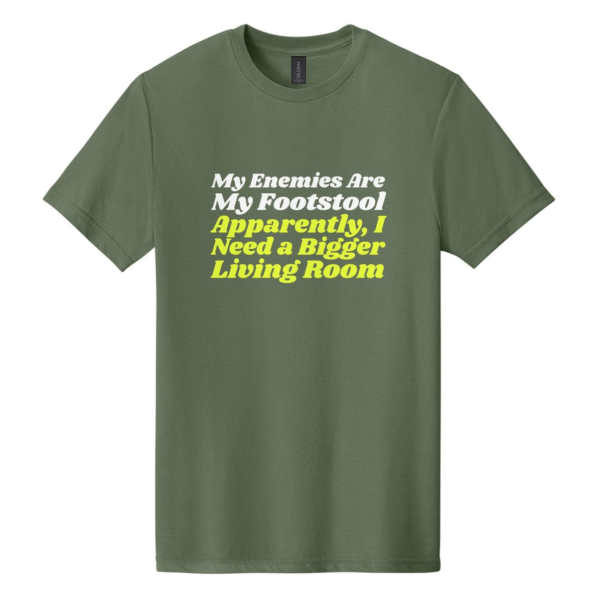 My Enemies Are My Footstool. Apparently, I Need a Bigger Living Room tee in Cactus, Shrikhand font, White + Neon Yellow ink