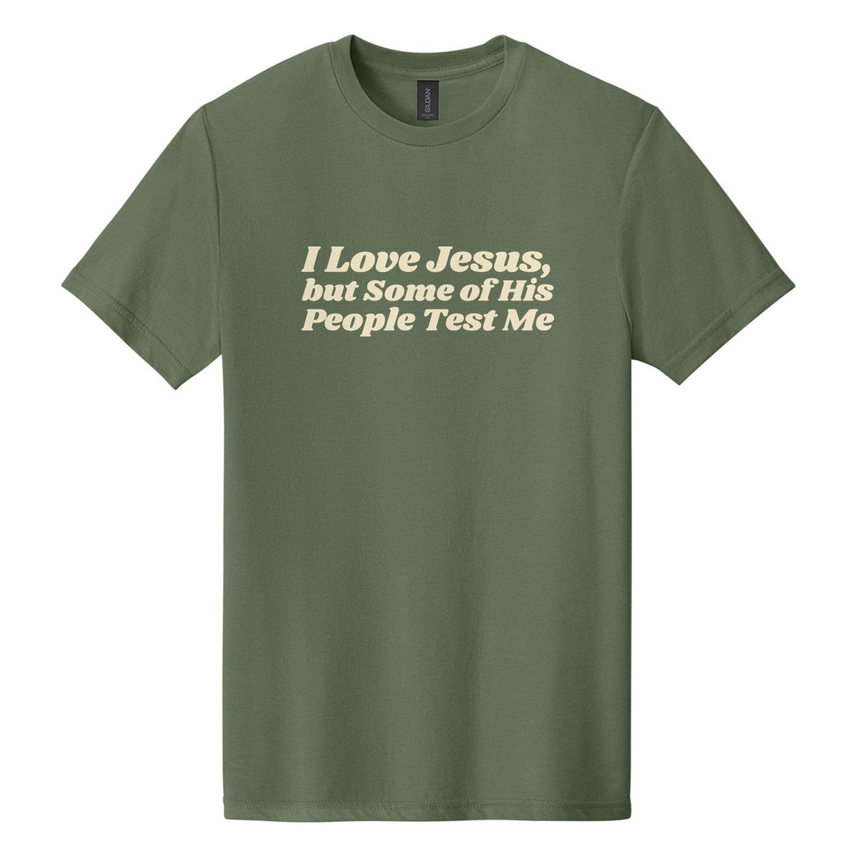 I Love Jesus, but Some of His People Test Me tee in Cactus, Shrikhand font, Cream ink
