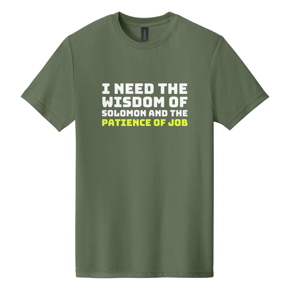 I Need the Wisdom of Solomon and the Patience of Job tee in Cactus, Bungee font, White + Neon Yellow ink