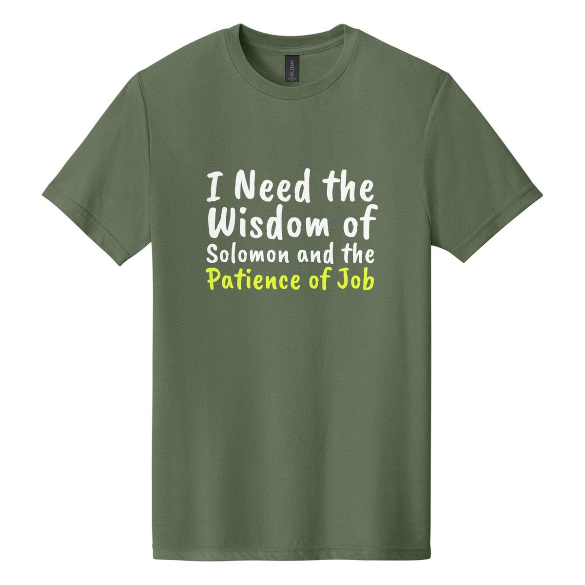 I Need the Wisdom of Solomon and the Patience of Job tee in Cactus, Caveat Brush font, White + Neon Yellow ink