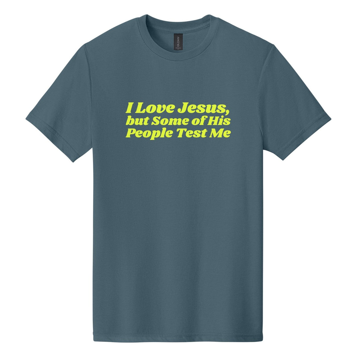 I Love Jesus, but Some of His People Test Me tee in Steel Blue, Shrikhand font, Neon Yellow ink