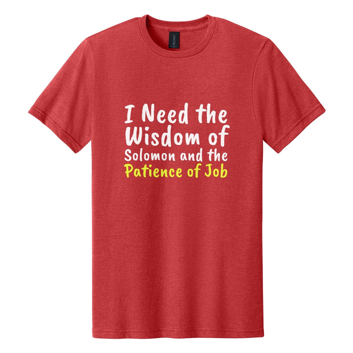 I Need the Wisdom of Solomon and the Patience of Job tee in Red Mist, Caveat Brush font, White + Neon Yellow ink