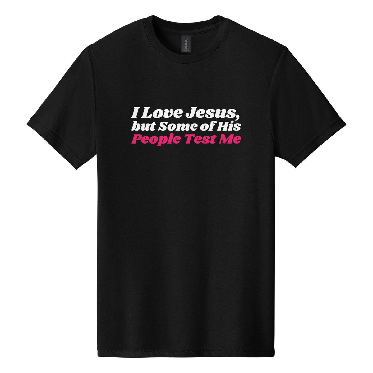 I Love Jesus, but Some of His People Test Me tee in Pitch Black, Shrikhand font, White + Hot Pink ink