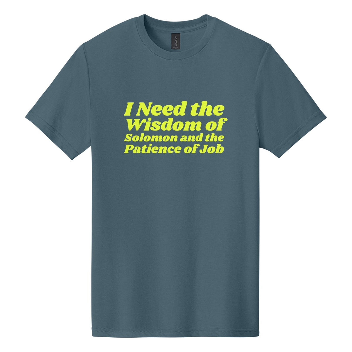 I Need the Wisdom of Solomon and the Patience of Job tee in Steel Blue, Shrikhand font, Neon Yellow ink