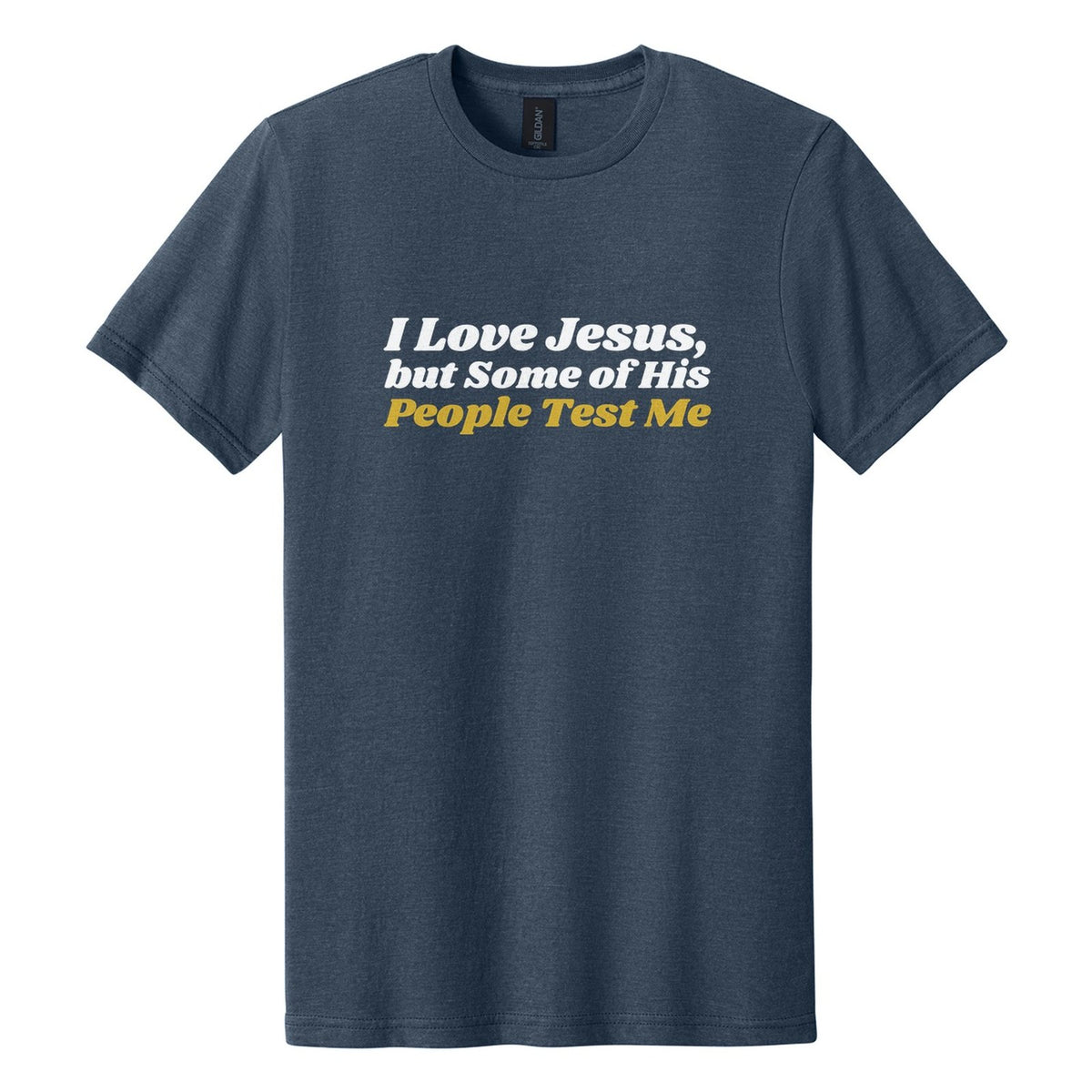 I Love Jesus, but Some of His People Test Me tee in Navy Mist, Shrikhand font, White + Metallic Gold ink