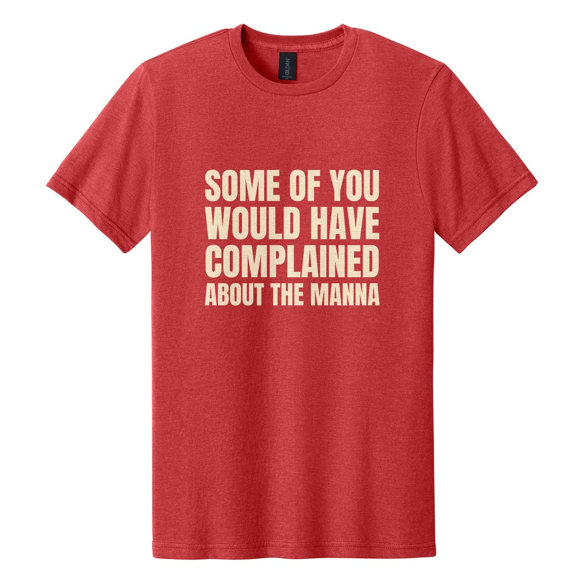 Some of You Would Have Complained About the Manna tee in Red Mist, Anton font, Cream ink