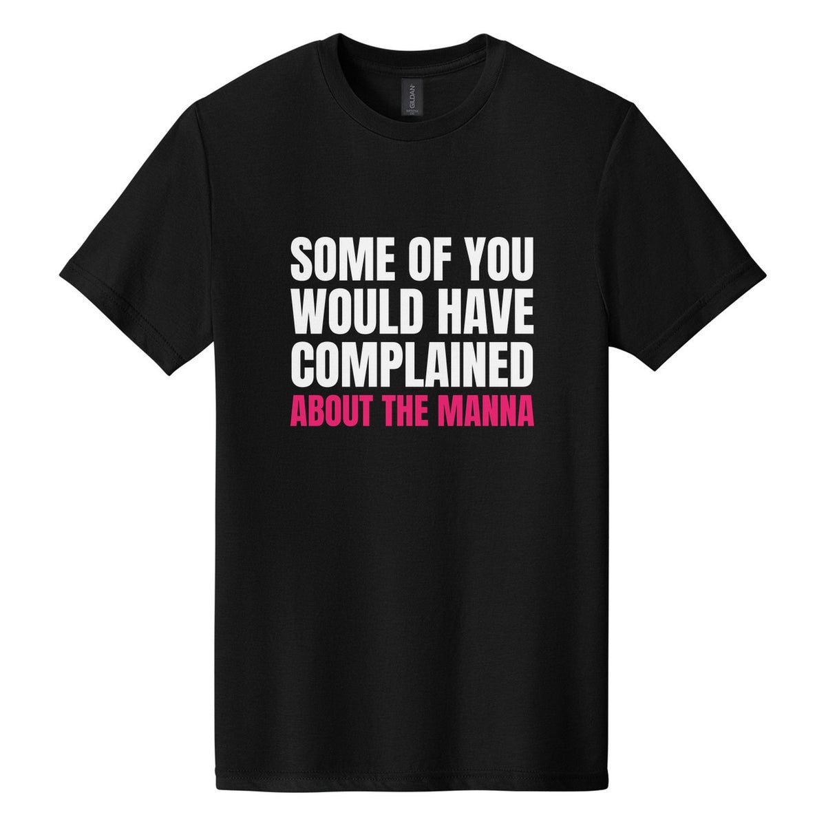 Some of You Would Have Complained About the Manna tee in Pitch Black, Anton font, White + Hot Pink ink