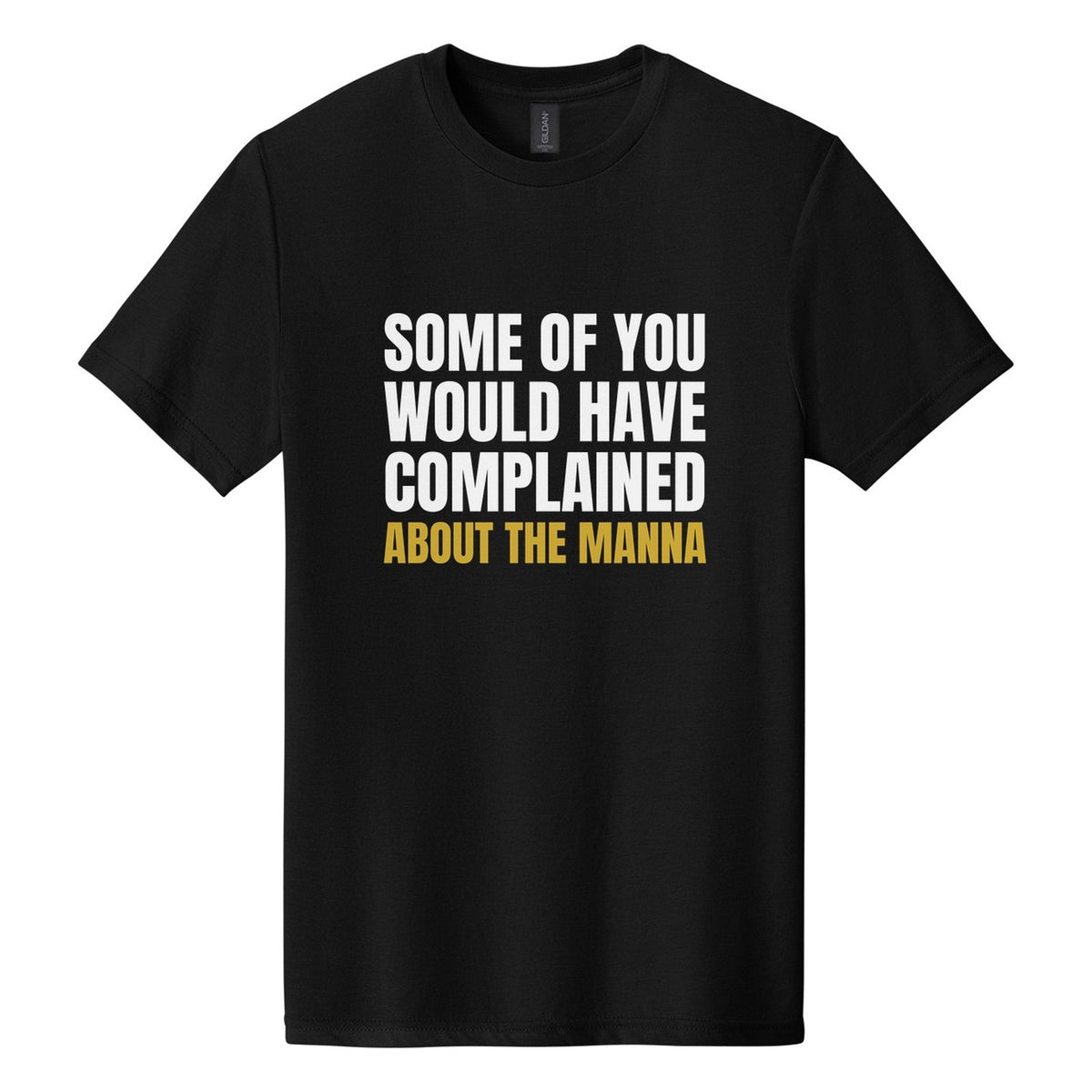 Some of You Would Have Complained About the Manna tee in Pitch Black, Anton font, White + Metallic Gold ink