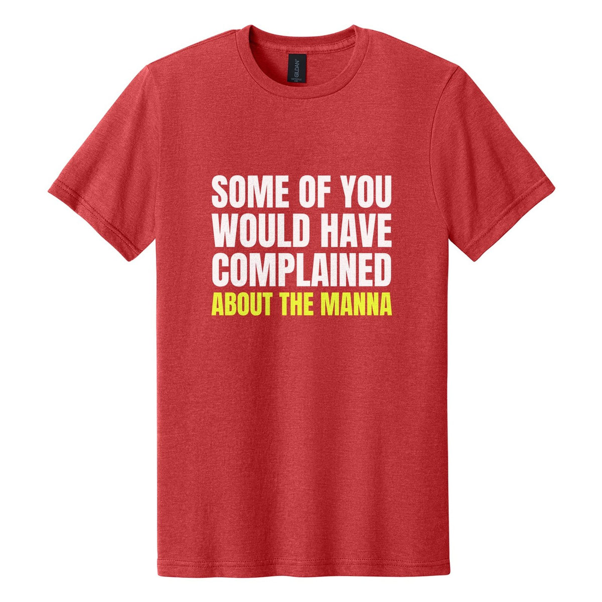 Some of You Would Have Complained About the Manna tee in Red Mist, Anton font, White + Neon Yellow ink