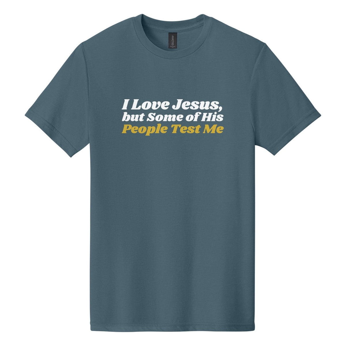I Love Jesus, but Some of His People Test Me tee in Steel Blue, Shrikhand font, White + Metallic Gold ink