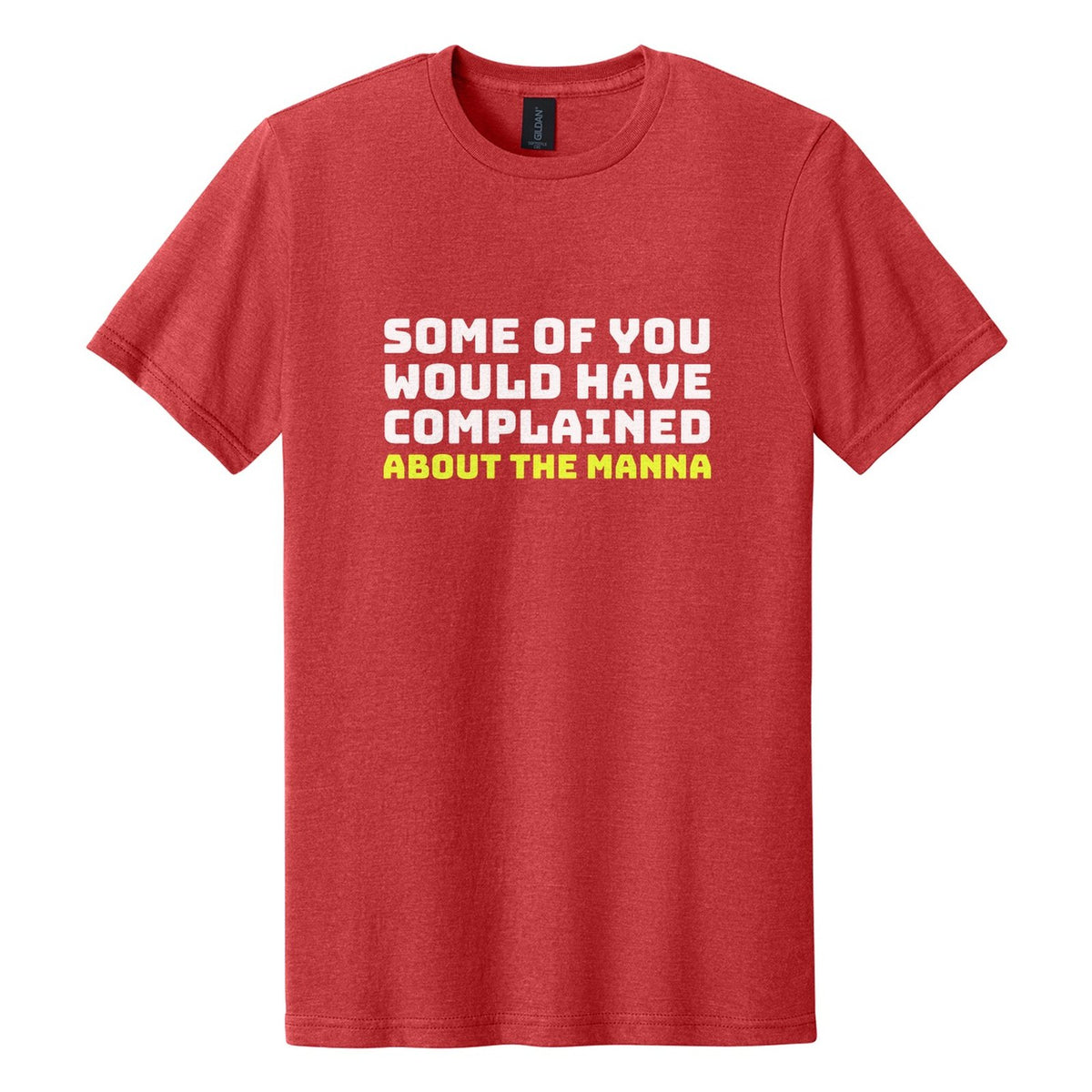 Some of You Would Have Complained About the Manna tee in Red Mist, Bungee font, White + Neon Yellow ink