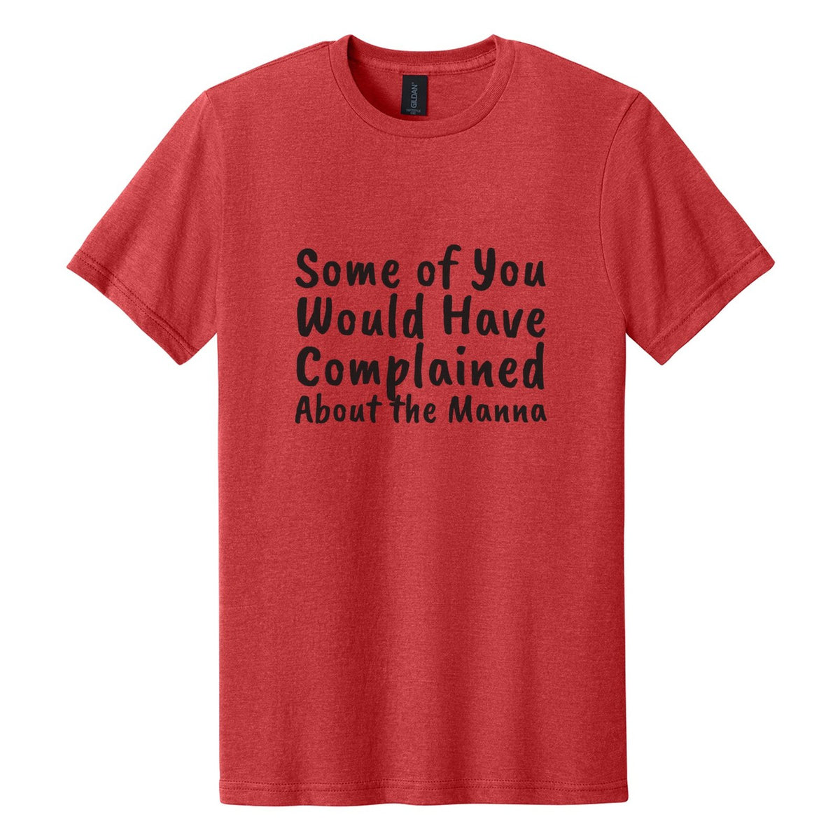 Some of You Would Have Complained About the Manna tee in Red Mist, Caveat Brush font, Black ink