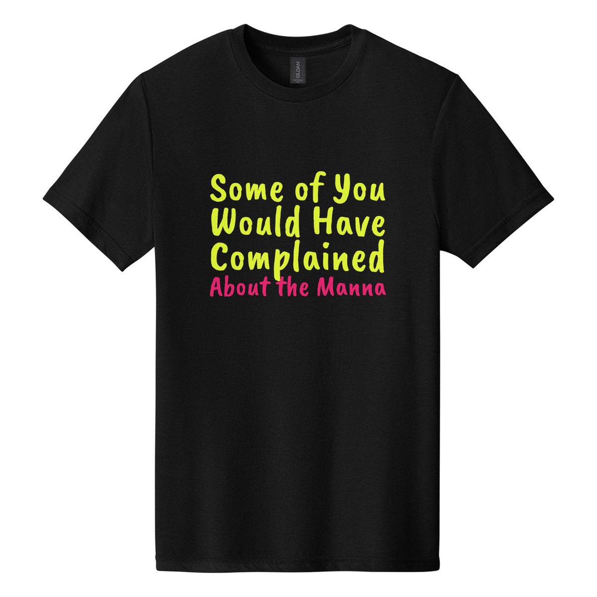 Some of You Would Have Complained About the Manna tee in Pitch Black, Caveat Brush font, Neon Yellow + Hot Pink ink