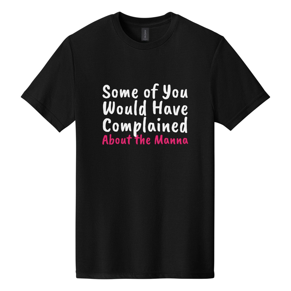 Some of You Would Have Complained About the Manna tee in Pitch Black, Caveat Brush font, White + Hot Pink ink
