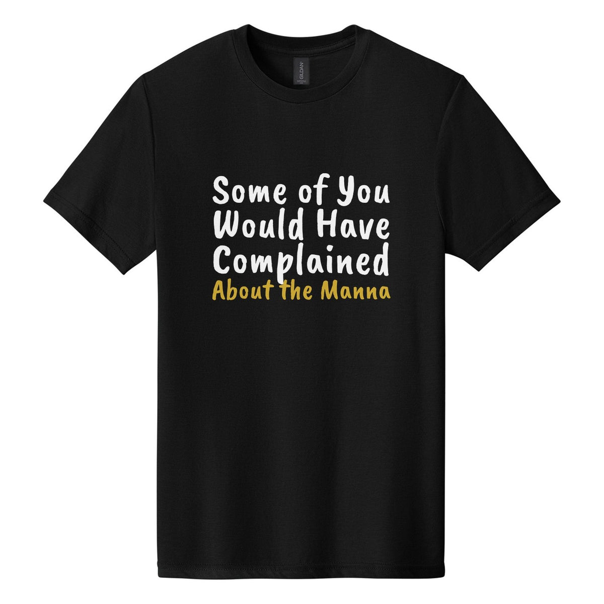 Some of You Would Have Complained About the Manna tee in Pitch Black, Caveat Brush font, White + Metallic Gold ink