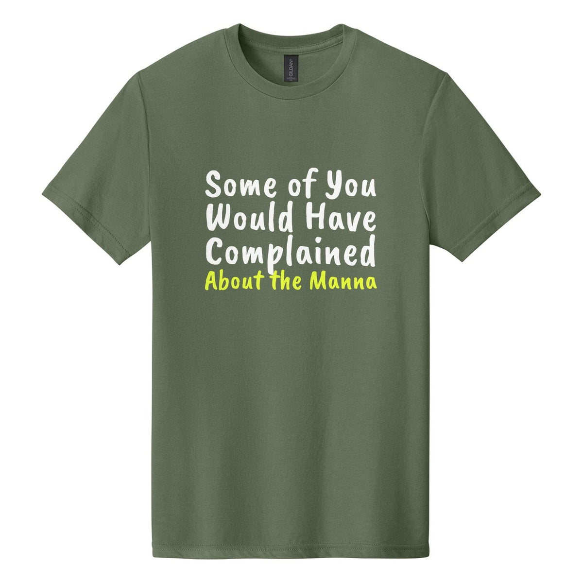 Some of You Would Have Complained About the Manna tee in Cactus, Caveat Brush font, White + Neon Yellow ink