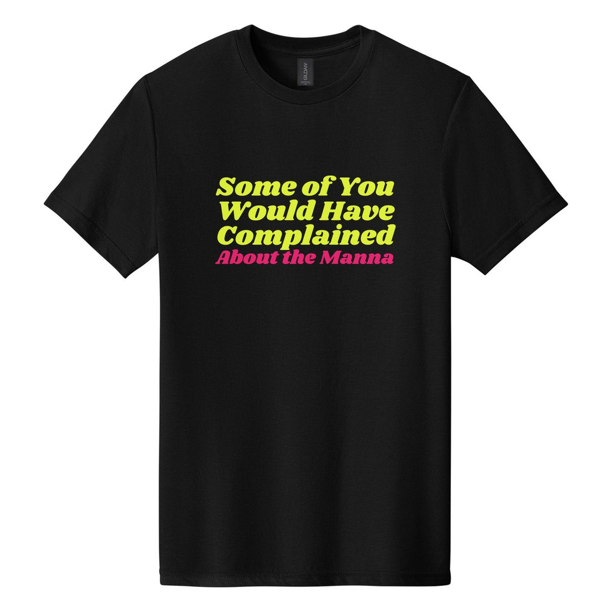 Some of You Would Have Complained About the Manna tee in Pitch Black, Shrikhand font, Neon Yellow + Hot Pink ink