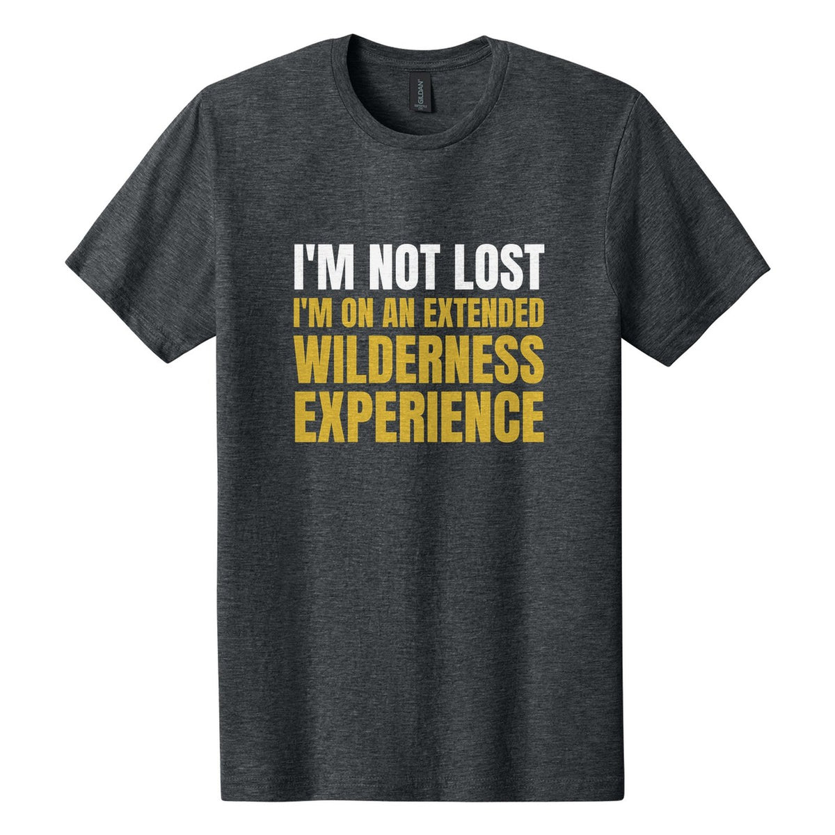 I'm Not Lost. I'm on an Extended Wilderness Experience tee in Dark Heather, Anton font, White + Metallic Gold ink