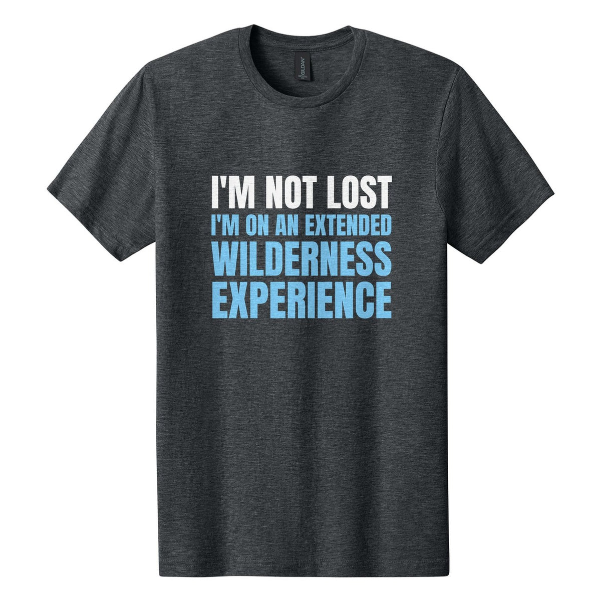 I'm Not Lost. I'm on an Extended Wilderness Experience tee in Dark Heather, Anton font, White + Sky Blue ink